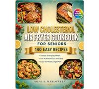 Low Cholesterol Air Fryer Cookbook for Seniors: 140 Easy Recipes with Color Photos and Full Nutrition Facts | Simple Low Cholesterol Cooking and Everyday Air Fryer Meals for Older Adults