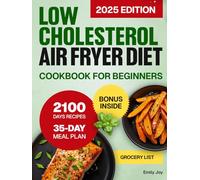Low Cholesterol Air Fryer Diet Cookbook for Beginners: 2100 Days of Healthy, Easy & Delicious Recipes to Lower Cholesterol & Manage Blood Pressure. ... Diet Made Simple: Easy & Delicious Recipes)