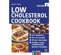Low Cholesterol Cookbook for Beginners: Volume 2: 100 Easy Heart-Healthy Recipes for Two with Nutrition Facts, a 28-Day Meal Plan, Air Fryer and Instant Pot Meals