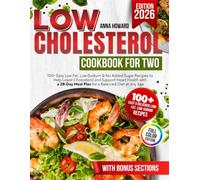 Low Cholesterol Cookbook for Two: 100+ Easy Low-Fat, Low-Sodium & No Added Sugar Recipes to Help Lower Cholesterol and Support Heart Health with a ... Diet at Any Age (Heart-Smart Kitchen)