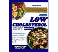 Low Cholesterol Diet Cookbook: Nourishing Recipes and Meal Plans to Reduce and Regulate Body Cholesterol Levels