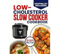 low cholesterol slow cooker cookbook: 156+ Heart-Healthy Recipes to Lower LDL , Boost HDL, Reduce Triglycerides, Easy-to-Make Meals That Support Cardiovascular Health and Weight Management