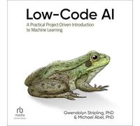 Low-Code AI: A Practical Project-Driven Introduction to Machine Learning