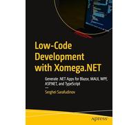 Low-Code Development with Xomega.NET: Generate .NET Apps for Blazor, MAUI, WPF, ASP.NET, and TypeScript