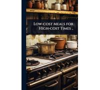Low-cost Meals for High-cost Times ..