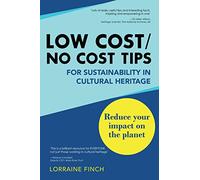 Low Cost/No Cost Tips for Sustainability in Cultural Heritage: Reduce Your Impact on the Planet