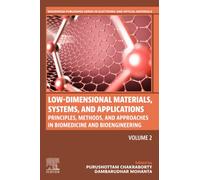 Low-Dimensional Materials, Systems, and Applications, Volume 2: Principles, Methods, and Approaches in Biomedicine and Bioengineering (Woodhead Publishing Series in Electronic and Optical Materials)