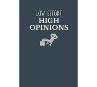 Low Effort, High Opinions Notebook | Sarcastic Gag Gift Journal for Coworkers or Friends (6×9, 120 Lined Pages)