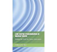 Low Energy Transmutation of Nuclear Waste: Healing the Earth for Future Generations