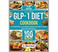 Low Fat Glp-1 Diet Cookbook: 100 Healthy Recipes to Lose Weight and Balance Blood Sugar for Lasting Results with 30-DAY Meal Plan