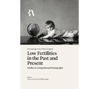 Low Fertilities in the Past and Present: Studies in Compositional Demography: 284 (Proceedings of the British Academy: Themed volumes of essays in the humanities and social sciences, 284)