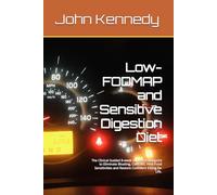 Low-FODMAP and Sensitive Digestion Diet: The Clinical Guided 8-w ut Reset Blueprint to Eliminate Bloating, Calm IBS, Heal Food Sensitivities and Restore Confident Eating for Life.