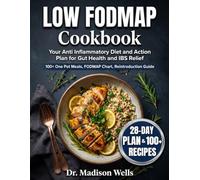Low Fodmap Cookbook: Your Anti Inflammatory Diet and Action Plan for Gut Health and IBS Relief | 100+ One Pot Meals, FODMAP Chart, Reintroduction Guide and Exclusive Online Resources Portal