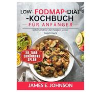 Low-FODMAP-Diät-Kochbuch für Anfänger: Schonend für den Magen, voller Geschmack / 28-Tage-Ernährungsplan (Easy, Quick & Simple Cookbooks)