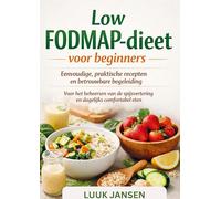 Low FODMAP-dieet voor beginners: Eenvoudige, praktische recepten en betrouwbare begeleiding Voor het beheersen van de spijsvertering en dagelijks comfortabel eten