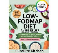 Low-FODMAP Diet for IBS Relief A Beginner's Cookbook:: 100+ Easy Recipes to Reduce Bloating, Gas, and Digestive Pain - Plus a 28-Day Meal Plan