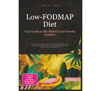 Low-FODMAP Diet: Your Guide to IBS Relief & Gut-Friendly Nutrition