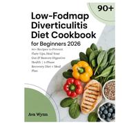 LOW-FODMAP Diverticulitis diet Cookbook For Beginners 2026: 90+ Recipes to Prevent Flare-Ups, Heal Your Gut & Restore Digestive Health | 3-Phase ... Plan (The Complete Wellness Kitchen Series)