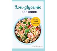 LOW GLYCEMIC COOKBOOK: Reduce weight, Reverse Prediabetes and Improve Heart Health with Delicious Recipes and Meal Plan