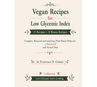 Low-Glycemic Vegan Recipes: 31 Recipe + 8 Premium Recipes Complete, Tasty and Satiating Vegetable Dishes for a Balanced and Variety-Rich Diet (low-glycemic cooking)
