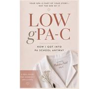 Low gPA-C: From a Low GPA to a PA-C