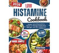 Low Histamine Cookbook: Simple Anti-inflammatory Meals to Manage Intolerance, Allergies and Gut Imbalance