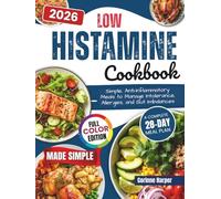 Low Histamine Cookbook: Simple Anti-inflammatory Meals to Manage Intolerance, Allergies and Gut Imbalance