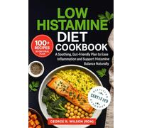 Low Histamine Diet Cookbook: A Soothing, Gut-Friendly Plan to Ease Inflammation and Support Histamine Balance Naturally