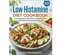 Low Histamine Diet cookbook: From Digestive Discomfort to Vibrant Living With Refreshing Seasonal Flavors