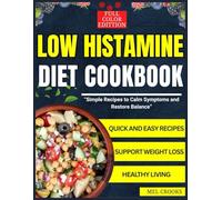 LOW HISTAMINE DIET COOKBOOK: Simple Recipes to Calm Symptoms and Restore Balance
