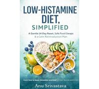 Low-Histamine Diet, Simplified: A Gentle 14-Day Reset with Safe Swaps, Freshness Rules, and a Calm Reintroduction Plan (Healing Reset Series)