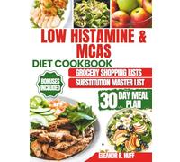 Low Histamine & MCAS Diet Cookbook: Quick And Easy Anti-Inflammatory Meals To Soothe Your Gut And Calm Everyday Food Allergies.