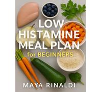 Low histamine meal plan for beginners: Step-by-step low-histamine meals designed to soothe reactions, improve clarity, and support overall wellness ... Planning and Wellness for Food Sensitivities)