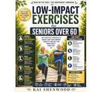 Low Impact Exercises For Seniors Over 60: Safe and Easy Exercises to Reduce Joint Pain, Improve Stability, and Help You Move Freely Every Day