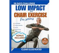 Low-Impact & Gentle Chair Exercises for Seniors: 20-Minute Cardio, Yoga, Core & Strength Routines to Boost Endurance, Balance & Flexibility Safely at Home.
