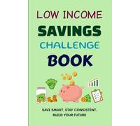 Low Income Savings Challenge Book: Save smart. Stay consistent. Build your future.