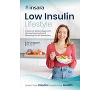 Low Insulin Lifestyle: A Science-Backed Approach to Lowering Insulin and Reversing Insulin Resistance.