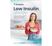 Low Insulin Lifestyle: A Science-Backed Approach to Lowering Insulin and Reversing Insulin Resistance.