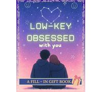 low - key Obsessed With You: A Funny, Sweet, Playful, Aesthetic and Personal Fill-In Gift Book for Couples, BFs, GFs, and Soulmate Situationships