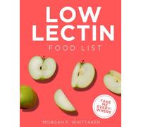 Low Lectin Food List: The World’s Most Comprehensive Low-Lectin Ingredient List - Take It Wherever You Go! (Food Heroes)