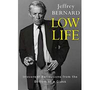 Low Life: Irreverent Reflections from the Bottom of a Glass
