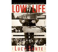 Low Life: Lures and Snares of Old New York – Farrar, Straus and Giroux