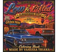 Low & Lifted Albuquerque Style: A New Mexico Lowrider Coloring Book Featuring Classic Impalas, Broncos, Route 66, 505 Culture, Albuquerque Landmarks & Burque Vibes