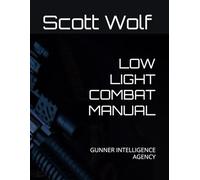 LOW LIGHT COMBAT MANUAL: GUNNER INTELLIGENCE AGENCY (GIA Files)