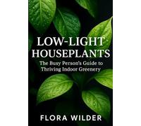 Low-Light Houseplants: The Busy Person's Guide to Thriving Indoor Greenery