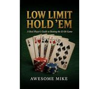 Low Limit Hold 'Em: A Real Player's Guide to Beating the $3-$6 Game