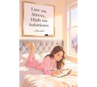 Low on Stress, High on Solutions Journal