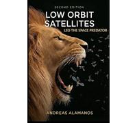 LOW ORBIT SATELLITES: LEO THE SPACE PREDATOR
