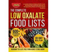 Low Oxalate Foodlist and Cookbook: 600+ Foods for Managing Kidney Stones