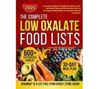 Low Oxalate Foodlist and Cookbook: 600+ Foods for Managing Kidney Stones